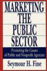 Marketing the Public Sector : Promoting the Causes of Public and Nonprofit Agencies - Book