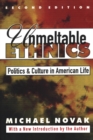 Unmeltable Ethnics : Politics and Culture in American Life - Book
