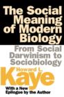 The Social Meaning of Modern Biology : From Social Darwinism to Sociobiology - Book
