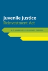Juvenile Justice Reinvestment Act : N.C. Juvenile Delinquency Process - Book