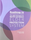 Roadmap to the Legal Framework for North Carolina's Elder Protection System - Book