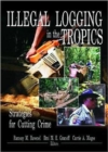 Illegal Logging in the Tropics : Strategies for Cutting Crime - Book