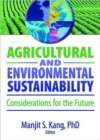 Agricultural and Environmental Sustainability : Considerations for the Future - Book