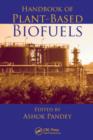 Handbook of Plant-Based Biofuels - Book