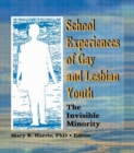 School Experiences of Gay and Lesbian Youth : The Invisible Minority - Book