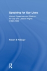 Speaking for Our Lives : Historic Speeches and Rhetoric for Gay and Lesbian Rights (1892-2000) - Book