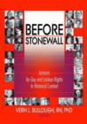 Before Stonewall : Activists for Gay and Lesbian Rights in Historical Context - Book