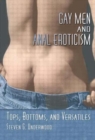 Gay Men and Anal Eroticism : Tops, Bottoms, and Versatiles - Book