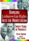 Bringing Lesbian and Gay Rights Into the Mainstream : Twenty Years of Progress - Book