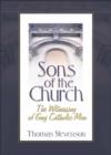 Sons of the Church : The Witnessing of Gay Catholic Men - Book