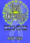 Great Awakenings : Popular Religion and Popular Culture - Book