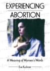 Experiencing Abortion : A Weaving of Women's Words - Book