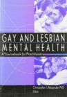 Gay and Lesbian Mental Health : A Sourcebook for Practitioners - Book