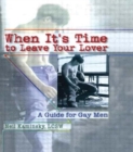 When It's Time to Leave Your Lover : A Guide for Gay Men - Book