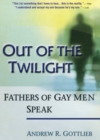 Out of the Twilight : Fathers of Gay Men Speak - Book