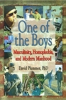 One of the Boys : Masculinity, Homophobia, and Modern Manhood - Book