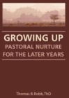 Growing Up : Pastoral Nurture for the Later Years - Book