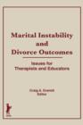Marital Instability and Divorce Outcomes : Issues for Therapists and Educators - Book