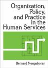 Organization, Policy, and Practice in the Human Services - Book