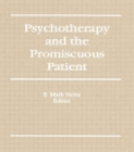 Psychotherapy and the Promiscuous Patient - Book