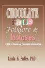 Chocolate Fads, Folklore & Fantasies : 1,000+ Chunks of Chocolate Information - Book