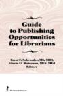 Guide to Publishing Opportunities for Librarians - Book