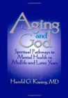 Aging and God : Spiritual Pathways to Mental Health in Midlife and Later Years - Book