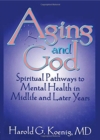 Aging and God : Spiritual Pathways to Mental Health in Midlife and Later Years - Book