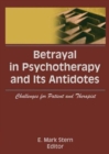 Betrayal in Psychotherapy and Its Antidotes : Challenges for Patient and Therapist - Book