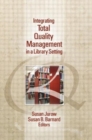 Integrating Total Quality Management in a Library Setting - Book