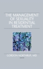 The Management of Sexuality in Residential Treatment - Book
