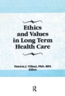 Ethics and Values in Long Term Health Care - Book