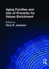 Aging Families and Use of Proverbs for Values Enrichment - Book
