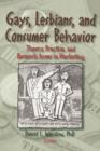 Gays, Lesbians, and Consumer Behavior : Theory, Practice, and Research Issues in Marketing - Book
