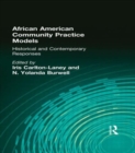 African American Community Practice Models : Historical and Contemporary Responses - Book