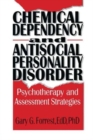Chemical Dependency and Antisocial Personality Disorder : Psychotherapy and Assessment Strategies - Book