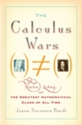 The Calculus Wars : Newton, Leibniz, and the Greatest Mathematical Clash of All Time - Book