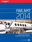 FAR/AMT 2014 : Federal Aviation Regulations for Aviation Maintenance Technicians - eBook