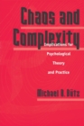 Chaos And Complexity : Implications For Psychological Theory And Practice - Book