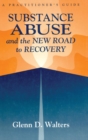 Substance Abuse And The New Road To Recovery : A Practitioner's Guide - Book