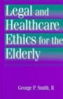 Legal and Healthcare Ethics for the Elderly - Book