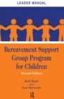 Bereavement Support Group Program for Children : Leader Manual and Participant Workbook - Book