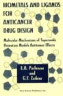 Biometals & Ligands for Anticancer Drug Design : Molecular Mechanisms of Superoxide Dismutase Models Antitumor Effects - Book