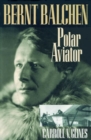 Bernt Balchen : Polar Aviator - Book
