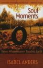 Soul Moments : Times When Heaven Touches Earth - Book