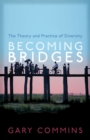 Becoming Bridges : The Spirit and Practice of Diversity - Book