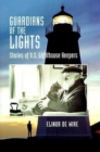 Guardians of the Lights : Stories of U.S. Lighthouse Keepers - Book