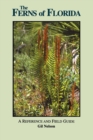The Ferns of Florida : A Reference and Field Guide - Book