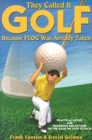 They Called It Golf Because Flog Was Already Taken - Book