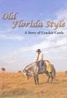 Old Florida Style : A Story of Cracker Cattle - Book